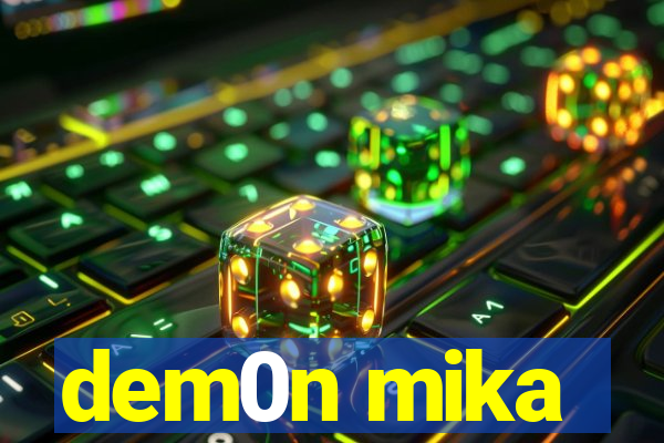 dem0n mika